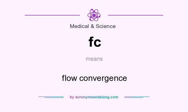 What does fc mean? It stands for flow convergence