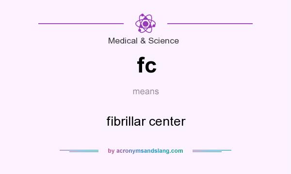 What does fc mean? It stands for fibrillar center