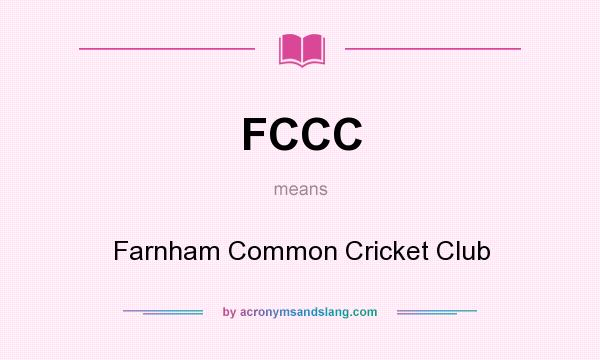 What does FCCC mean? It stands for Farnham Common Cricket Club