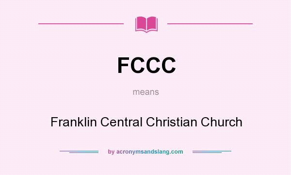 What does FCCC mean? It stands for Franklin Central Christian Church