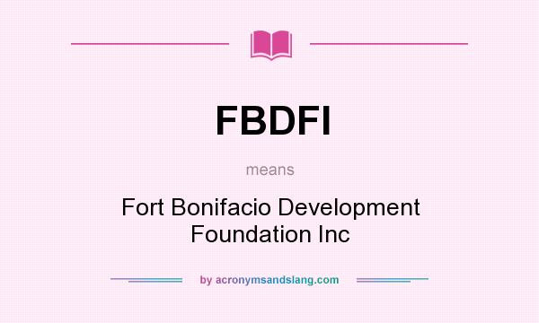 What does FBDFI mean? It stands for Fort Bonifacio Development Foundation Inc