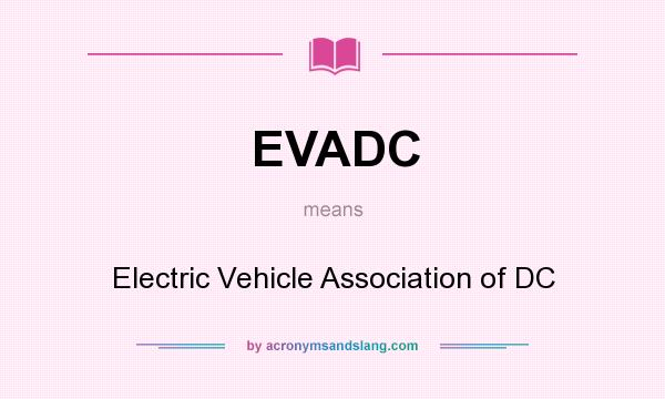 What does EVADC mean? It stands for Electric Vehicle Association of DC