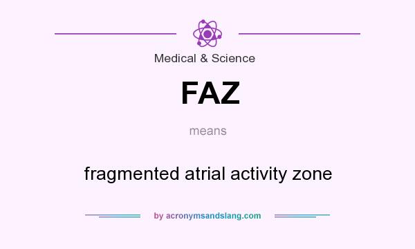 What does FAZ mean? It stands for fragmented atrial activity zone