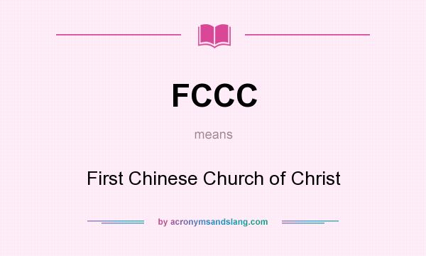 What does FCCC mean? It stands for First Chinese Church of Christ