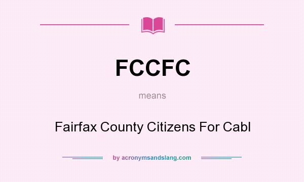 What does FCCFC mean? It stands for Fairfax County Citizens For Cabl