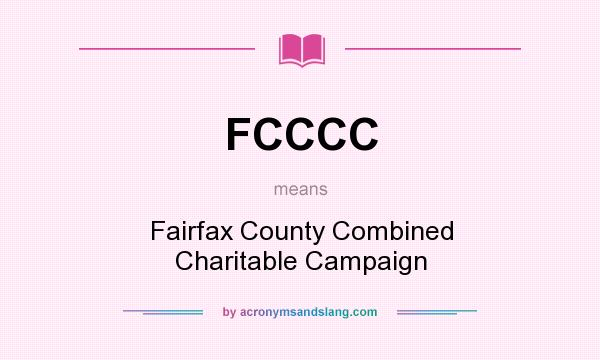 What does FCCCC mean? It stands for Fairfax County Combined Charitable Campaign