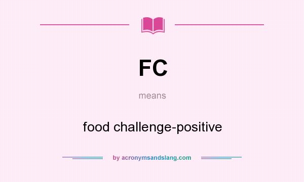 What does FC mean? It stands for food challenge-positive