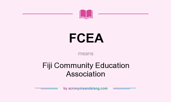 What does FCEA mean? It stands for Fiji Community Education Association