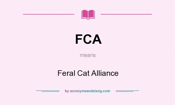 What does FCA mean? It stands for Feral Cat Alliance