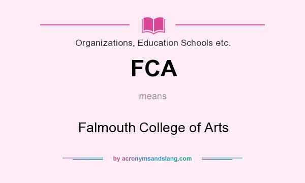What does FCA mean? It stands for Falmouth College of Arts