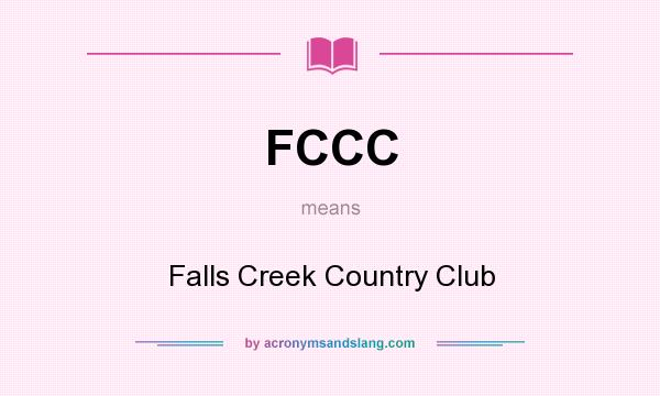 What does FCCC mean? It stands for Falls Creek Country Club