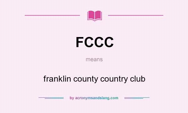 What does FCCC mean? It stands for franklin county country club