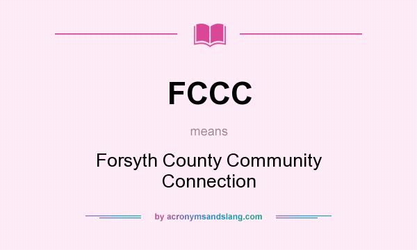 What does FCCC mean? It stands for Forsyth County Community Connection