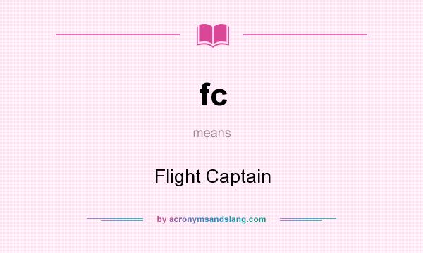 What does fc mean? It stands for Flight Captain