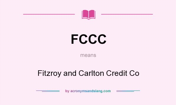 What does FCCC mean? It stands for Fitzroy and Carlton Credit Co