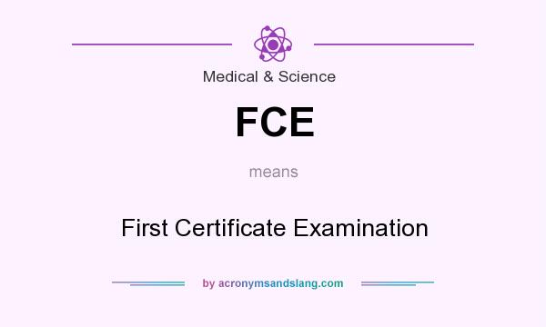 What does FCE mean? It stands for First Certificate Examination