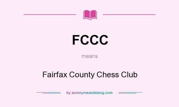 What does FCCC mean? It stands for Fairfax County Chess Club