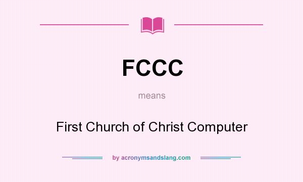 What does FCCC mean? It stands for First Church of Christ Computer