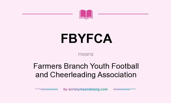 What does FBYFCA mean? It stands for Farmers Branch Youth Football and Cheerleading Association