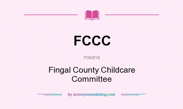 What does FCCC mean? It stands for Fingal County Childcare Committee