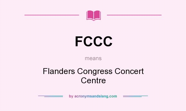 What does FCCC mean? It stands for Flanders Congress Concert Centre