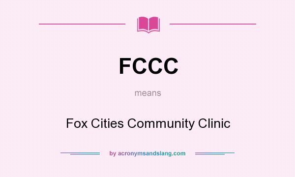 What does FCCC mean? It stands for Fox Cities Community Clinic