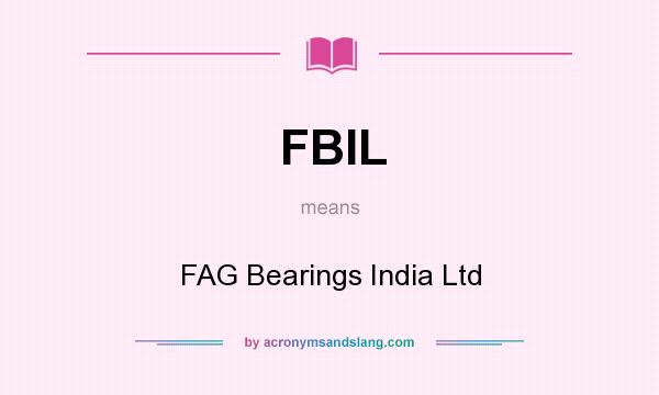What does FBIL mean? It stands for FAG Bearings India Ltd