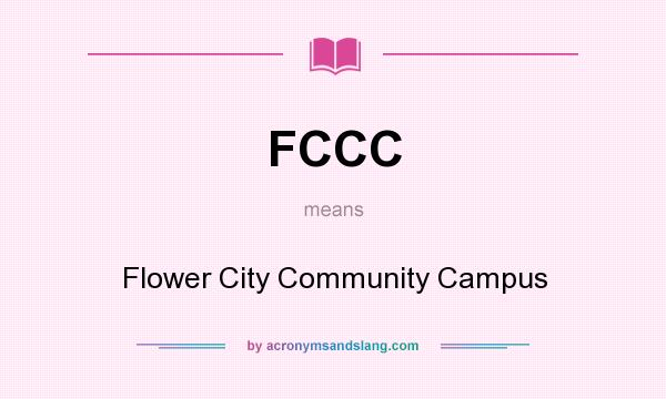 What does FCCC mean? It stands for Flower City Community Campus
