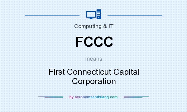 What does FCCC mean? It stands for First Connecticut Capital Corporation