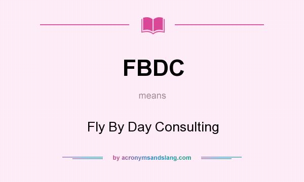 What does FBDC mean? It stands for Fly By Day Consulting