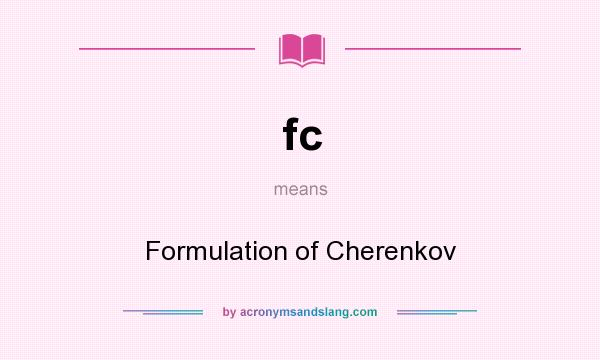What does fc mean? It stands for Formulation of Cherenkov