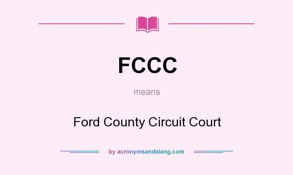 What does FCCC mean? It stands for Ford County Circuit Court