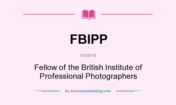 What does FBIPP mean? It stands for Fellow of the British Institute of Professional Photographers