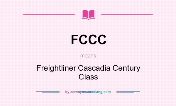 What does FCCC mean? It stands for Freightliner Cascadia Century Class