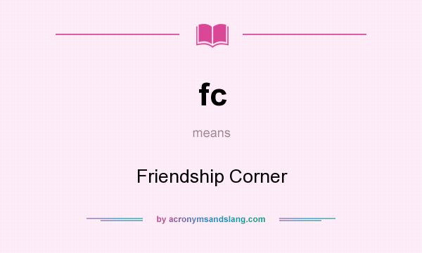 What does fc mean? It stands for Friendship Corner