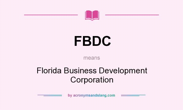 What does FBDC mean? It stands for Florida Business Development Corporation