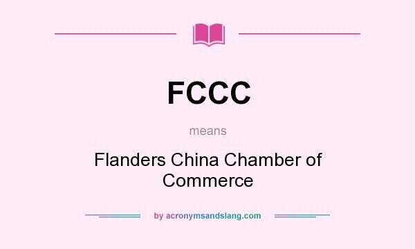 What does FCCC mean? It stands for Flanders China Chamber of Commerce