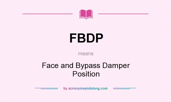 What does FBDP mean? It stands for Face and Bypass Damper Position