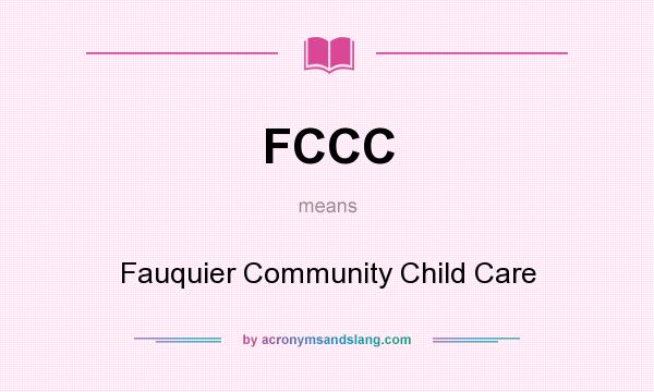 What does FCCC mean? It stands for Fauquier Community Child Care