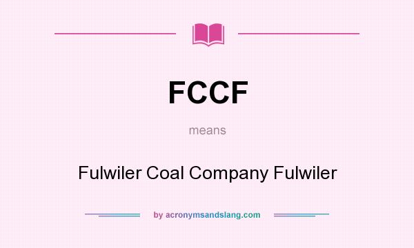 What does FCCF mean? It stands for Fulwiler Coal Company Fulwiler