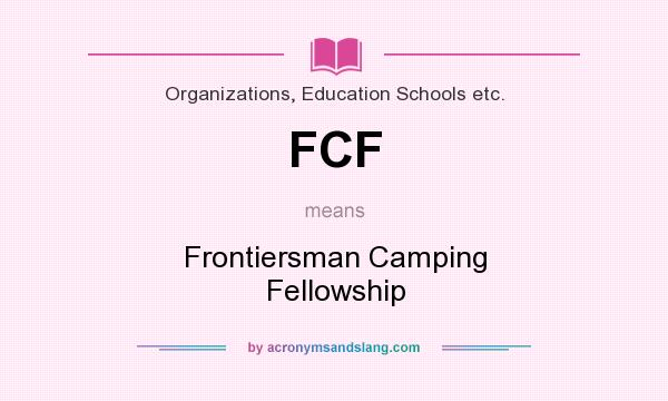 What does FCF mean? It stands for Frontiersman Camping Fellowship