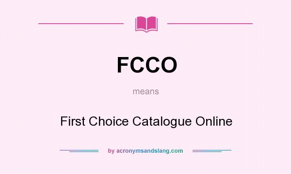 What does FCCO mean? It stands for First Choice Catalogue Online