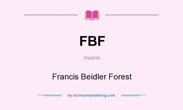 What does FBF mean? It stands for Francis Beidler Forest