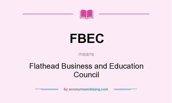 What does FBEC mean? It stands for Flathead Business and Education Council