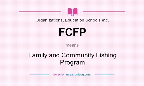 What does FCFP mean? It stands for Family and Community Fishing Program