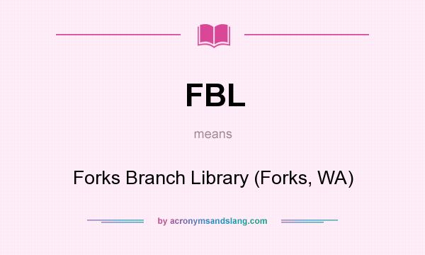 What does FBL mean? It stands for Forks Branch Library (Forks, WA)
