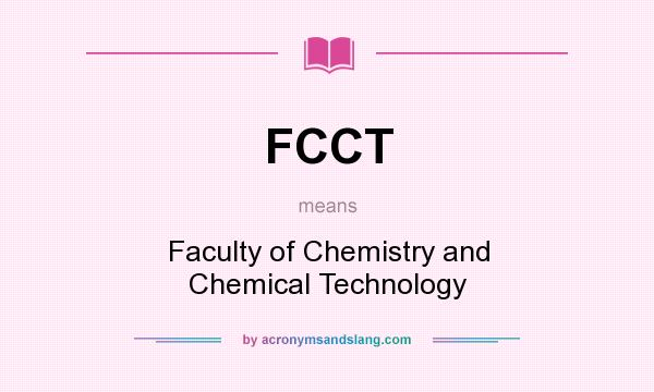 What does FCCT mean? It stands for Faculty of Chemistry and Chemical Technology