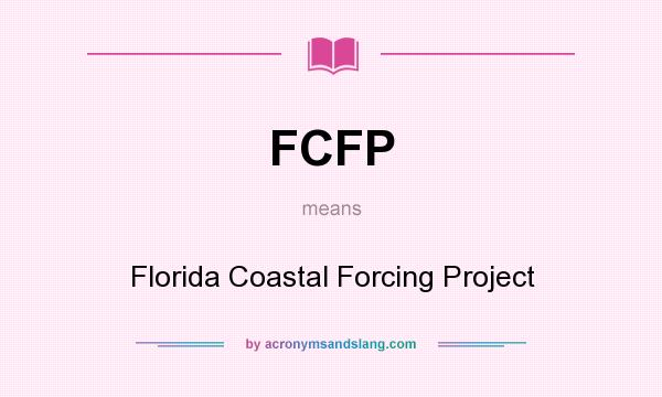 What does FCFP mean? It stands for Florida Coastal Forcing Project