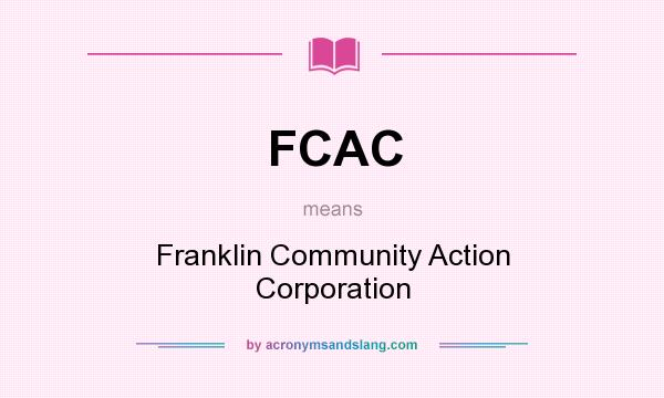 What does FCAC mean? It stands for Franklin Community Action Corporation