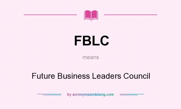 What does FBLC mean? It stands for Future Business Leaders Council